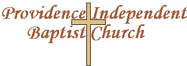 Welcome to Providence Independent Baptist Church